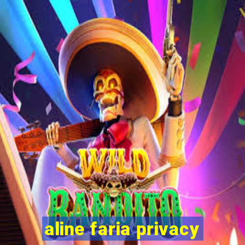 aline faria privacy